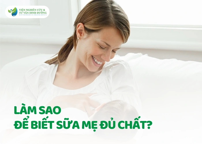 Làm sao để biết sữa mẹ đủ chất?